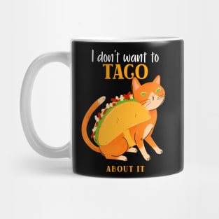 I don't want to TACO ABOUT IT Mug